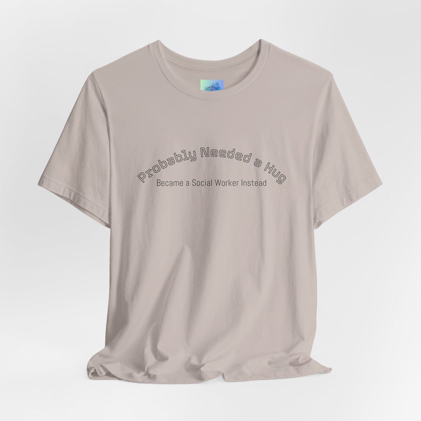 Probably Needed a Hug, Became a Social Worker Instead T-Shirt • Funny Social Work Tee • Mental Health Awareness Shirt