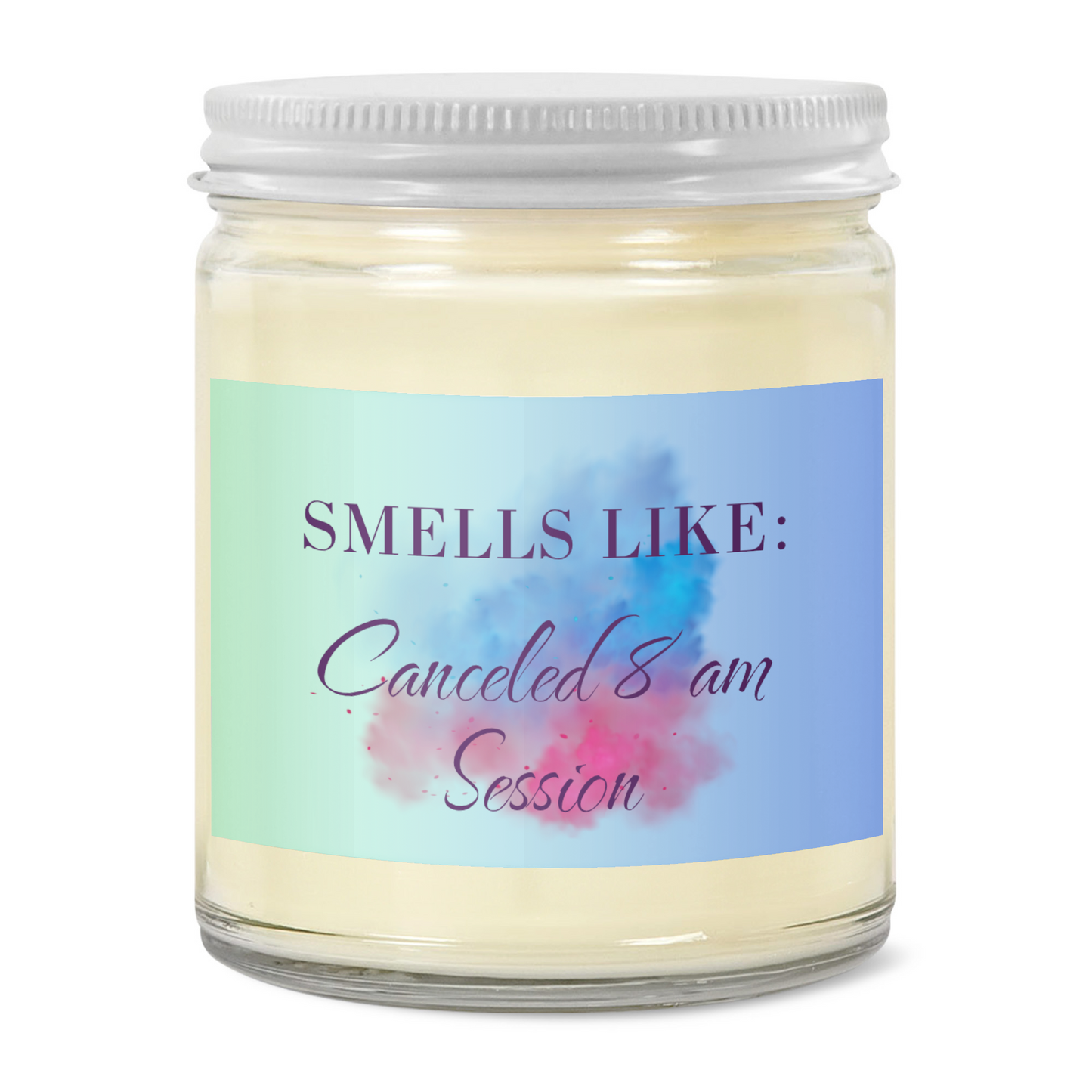 Smells Like Canceled 8 AM Session - 9oz Clear Jar Candle