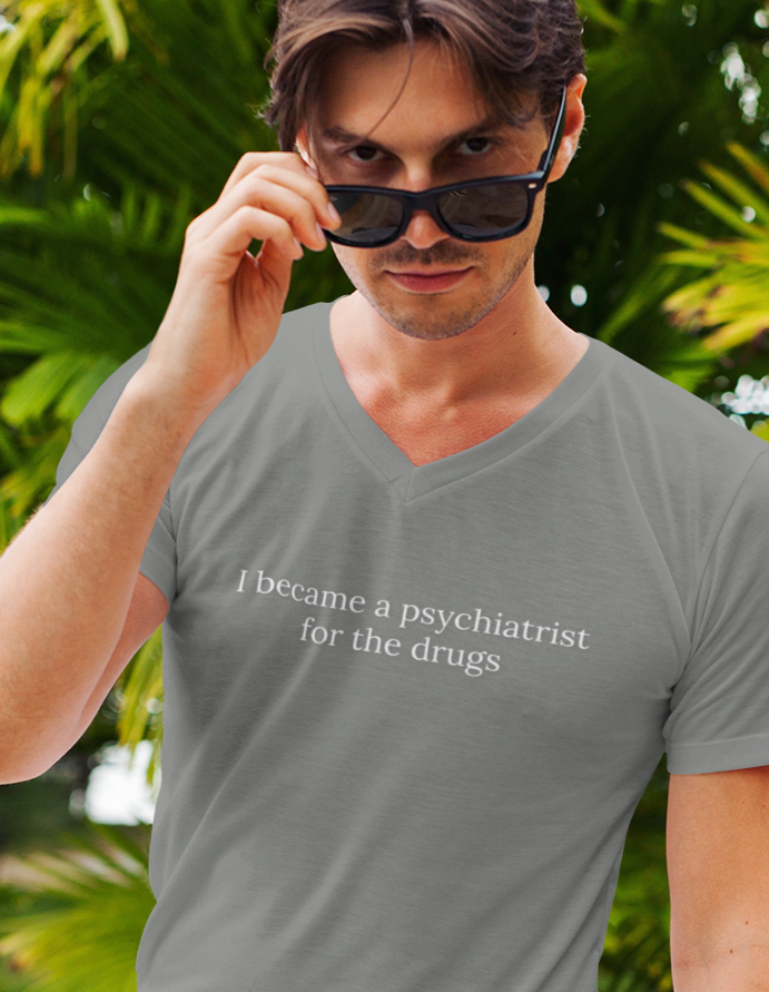 "I Became a Psychiatrist for the Drugs" T-Shirt Dark Humor Psychiatrist Tee • Mental Health Professional Shirt