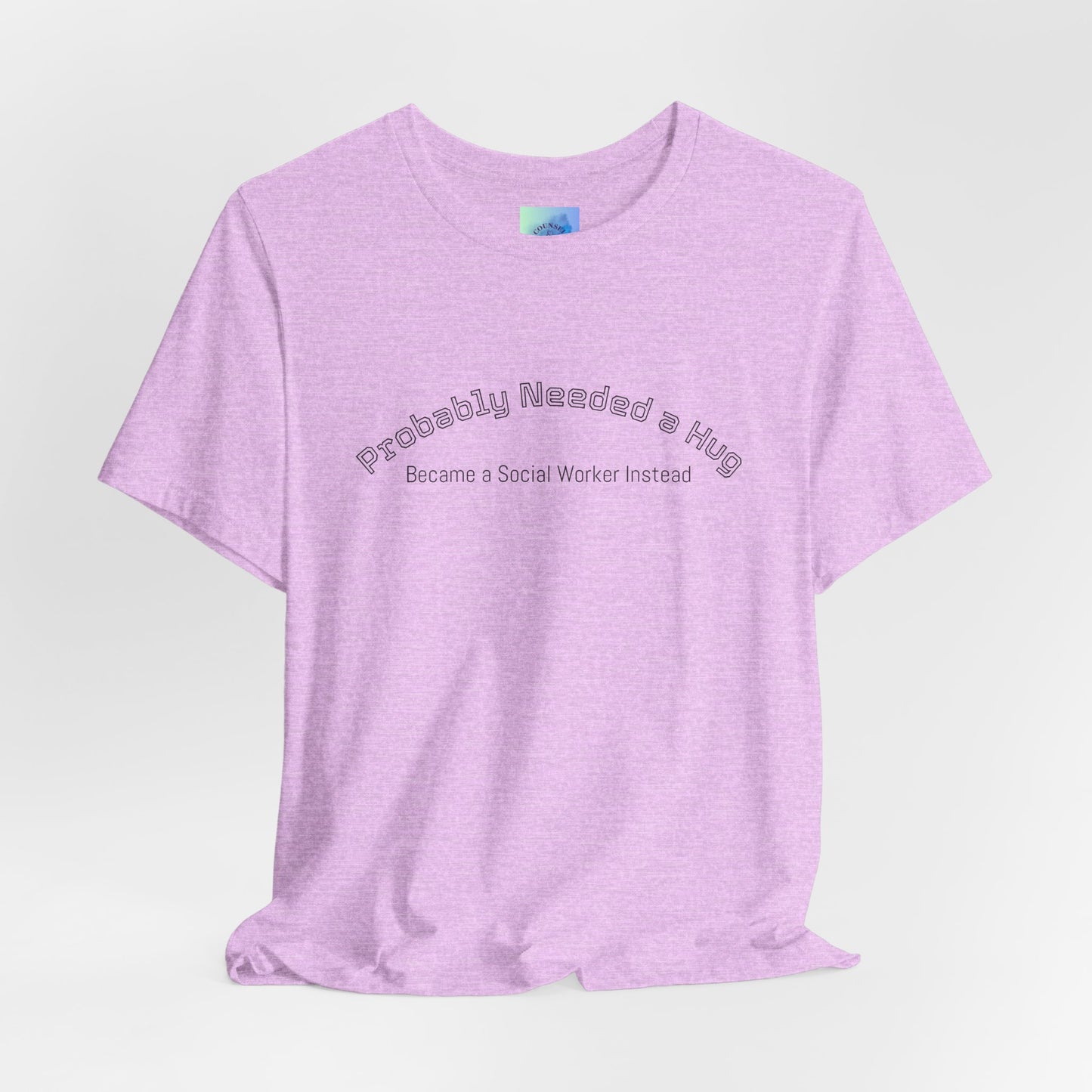 Probably Needed a Hug, Became a Social Worker Instead T-Shirt • Funny Social Work Tee • Mental Health Awareness Shirt