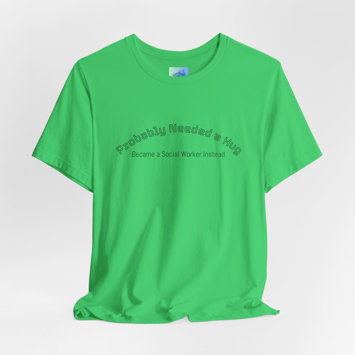 Probably Needed a Hug, Became a Social Worker Instead T-Shirt • Funny Social Work Tee • Mental Health Awareness Shirt