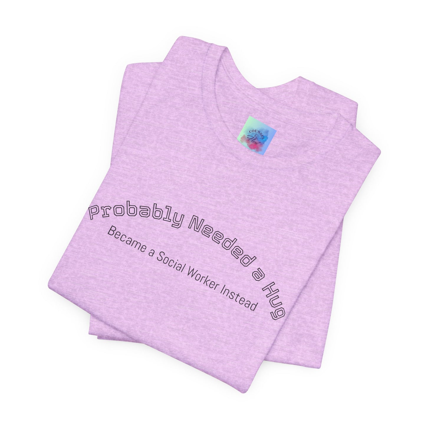 Probably Needed a Hug, Became a Social Worker Instead T-Shirt • Funny Social Work Tee • Mental Health Awareness Shirt