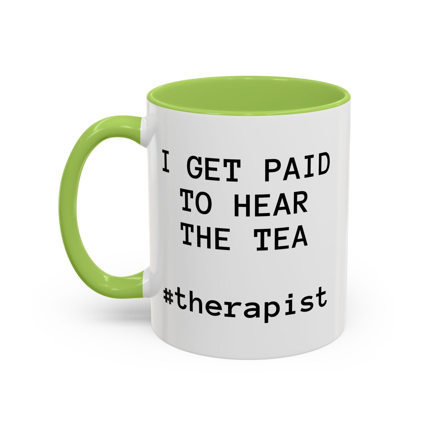 “I Get Paid to Hear the Tea” Accent Coffee Mug — Therapist & Healer Gift (11oz/15oz)