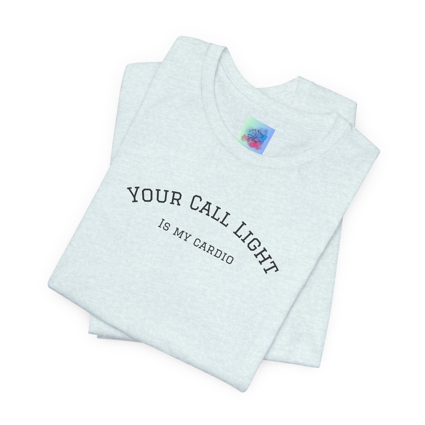 Your Call Light is My Cardio – Funny CNA Unisex Tee, Healthcare Humor Shirt, Nurse & Caregiver Gift, Everyday Wear