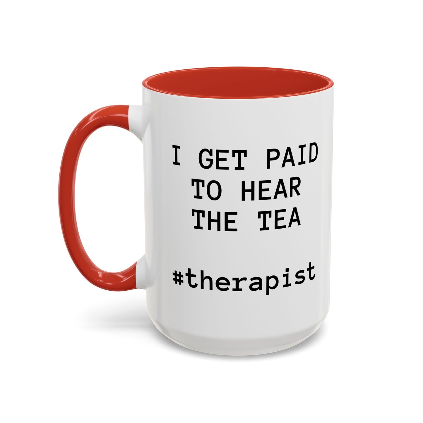 “I Get Paid to Hear the Tea” Accent Coffee Mug — Therapist & Healer Gift (11oz/15oz)