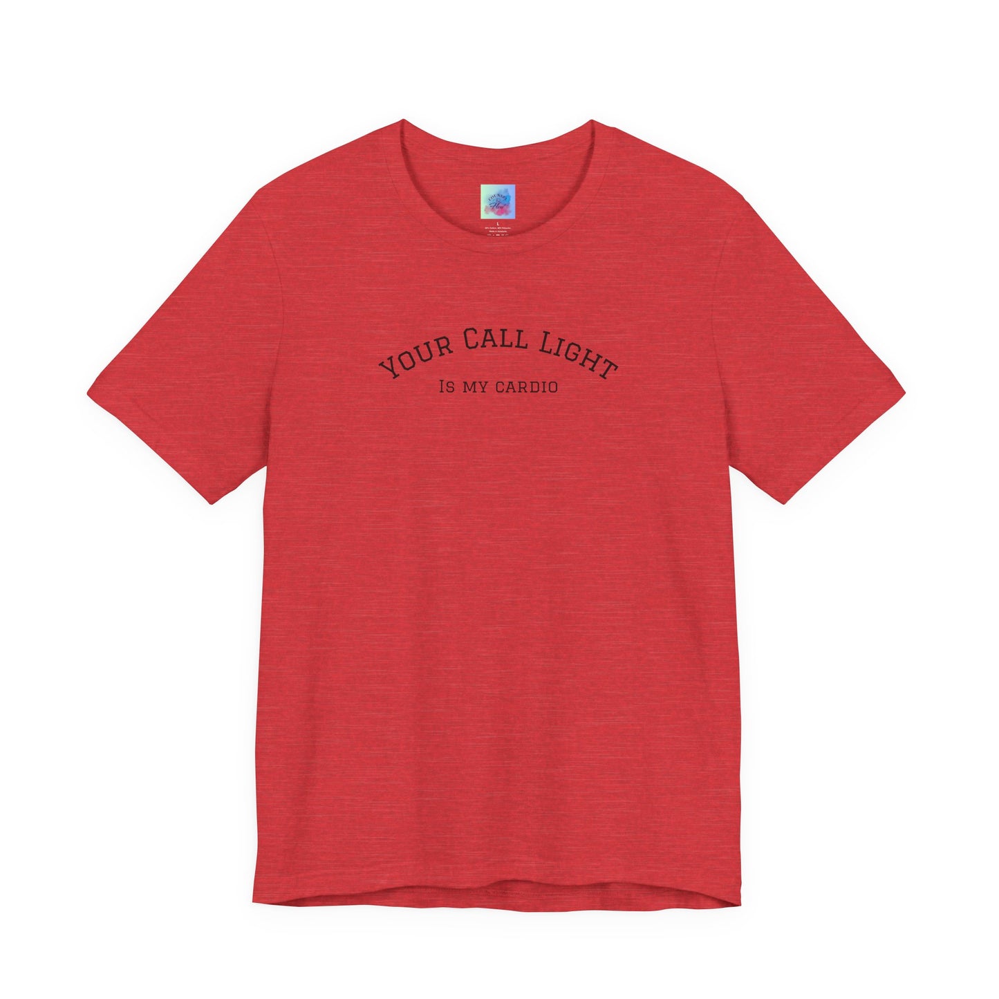 Your Call Light is My Cardio – Funny CNA Unisex Tee, Healthcare Humor Shirt, Nurse & Caregiver Gift, Everyday Wear