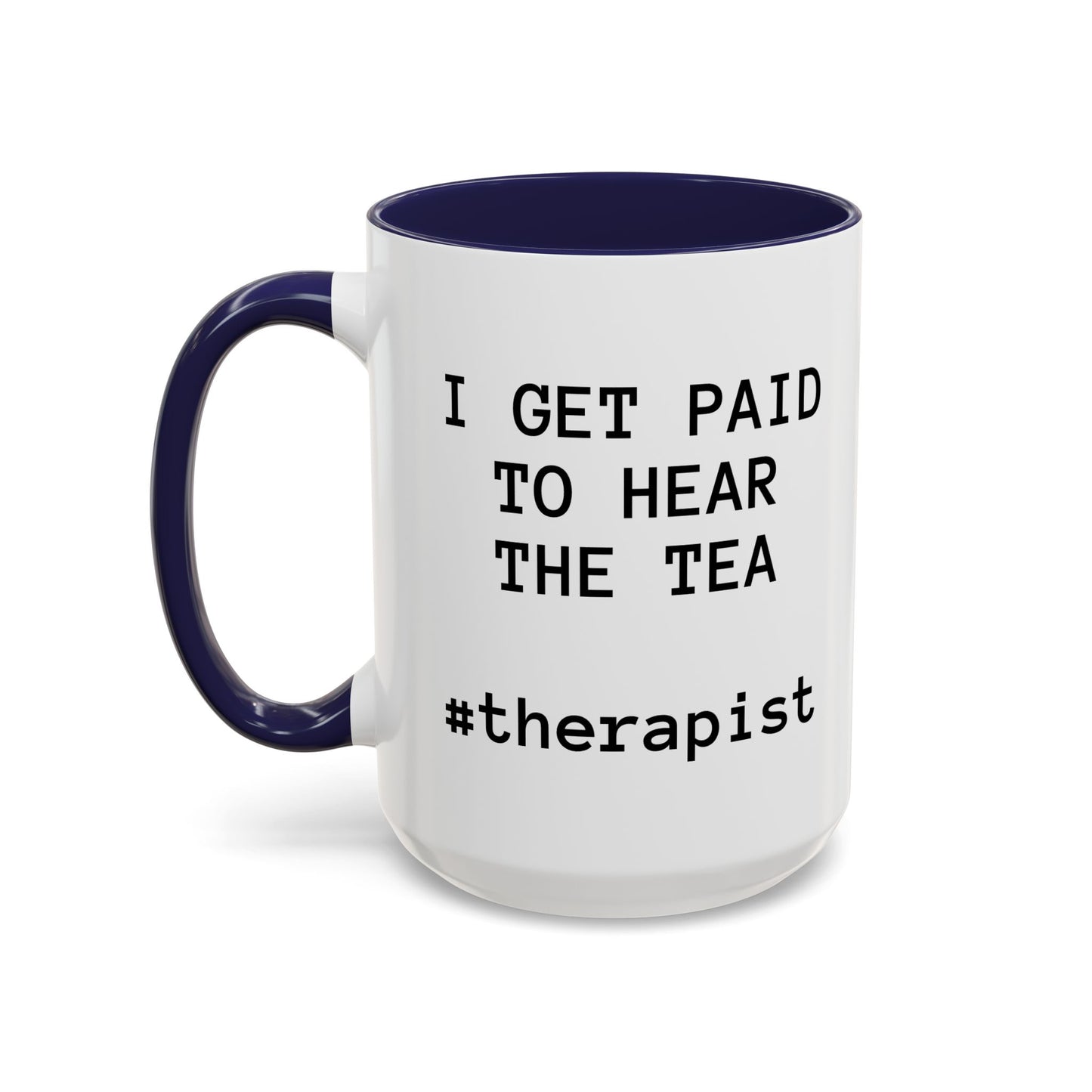“I Get Paid to Hear the Tea” Accent Coffee Mug — Therapist & Healer Gift (11oz/15oz)