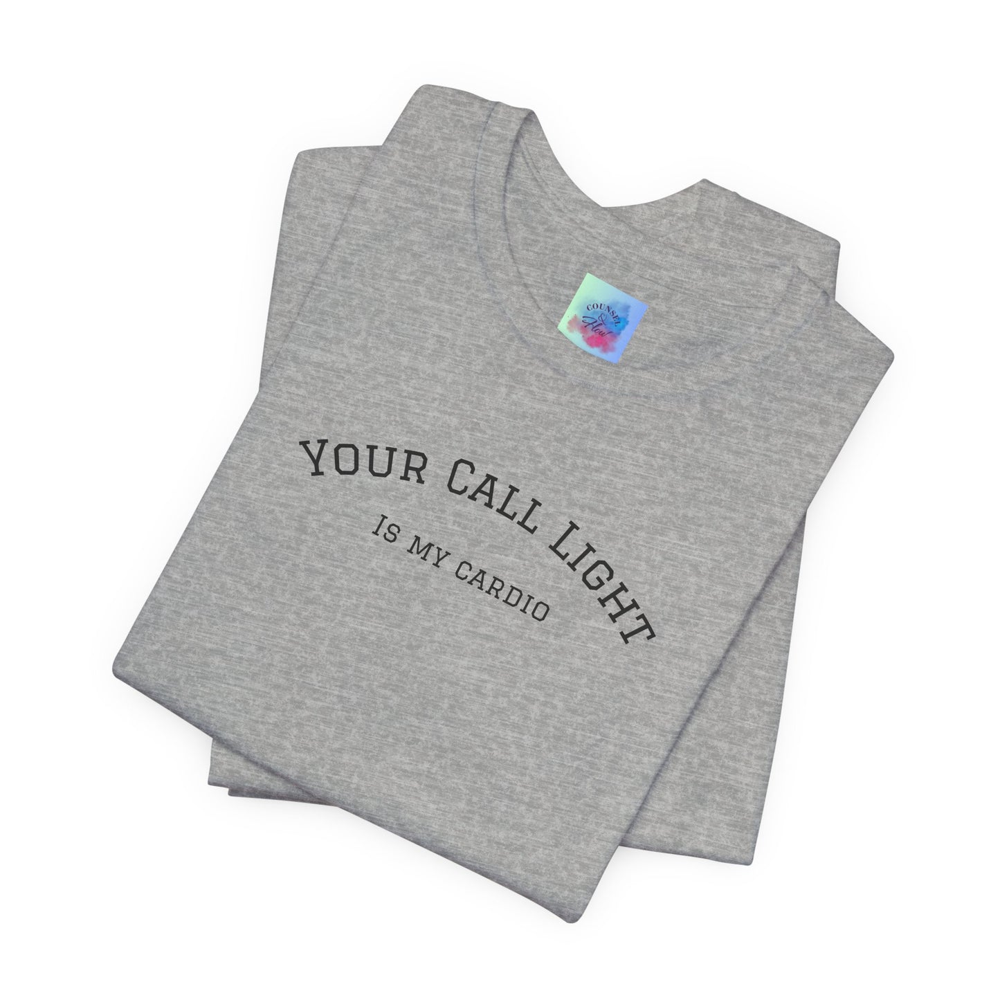 Your Call Light is My Cardio – Funny CNA Unisex Tee, Healthcare Humor Shirt, Nurse & Caregiver Gift, Everyday Wear
