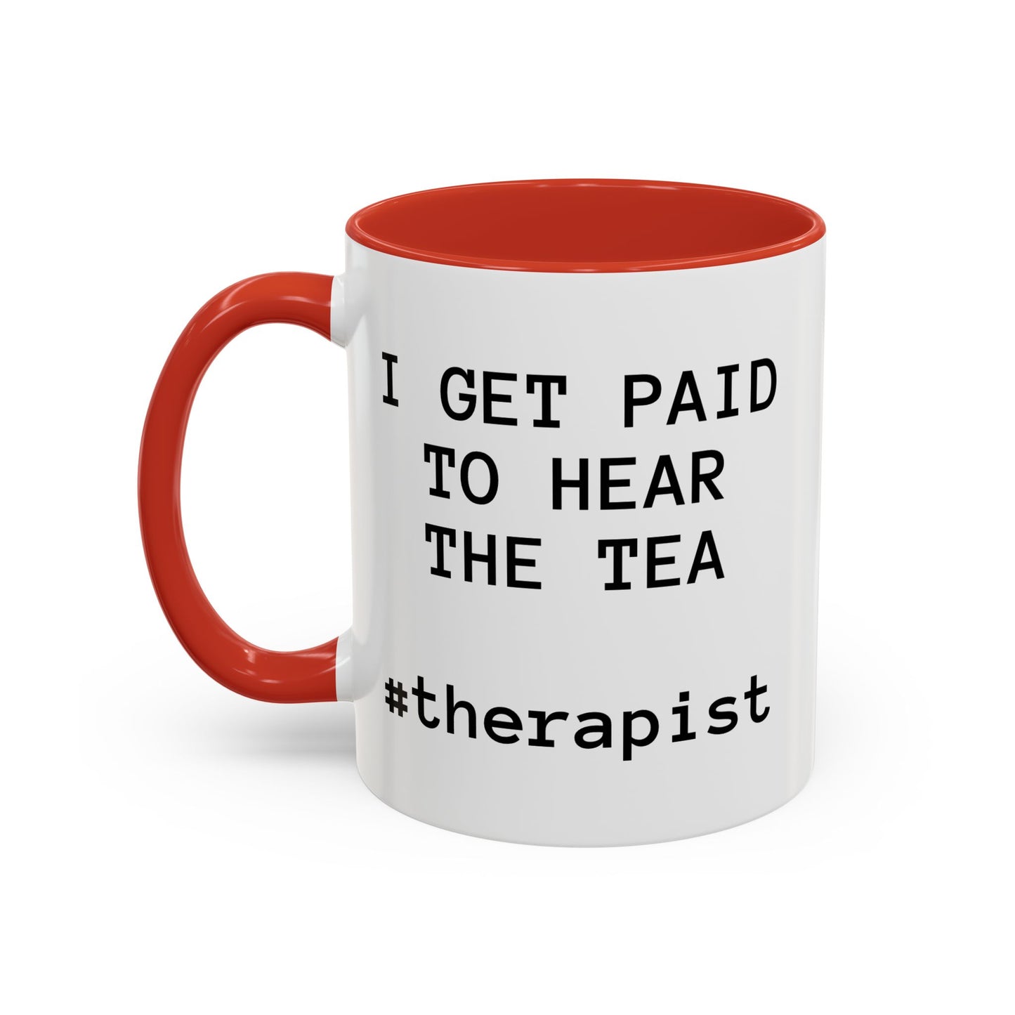 “I Get Paid to Hear the Tea” Accent Coffee Mug — Therapist & Healer Gift (11oz/15oz)