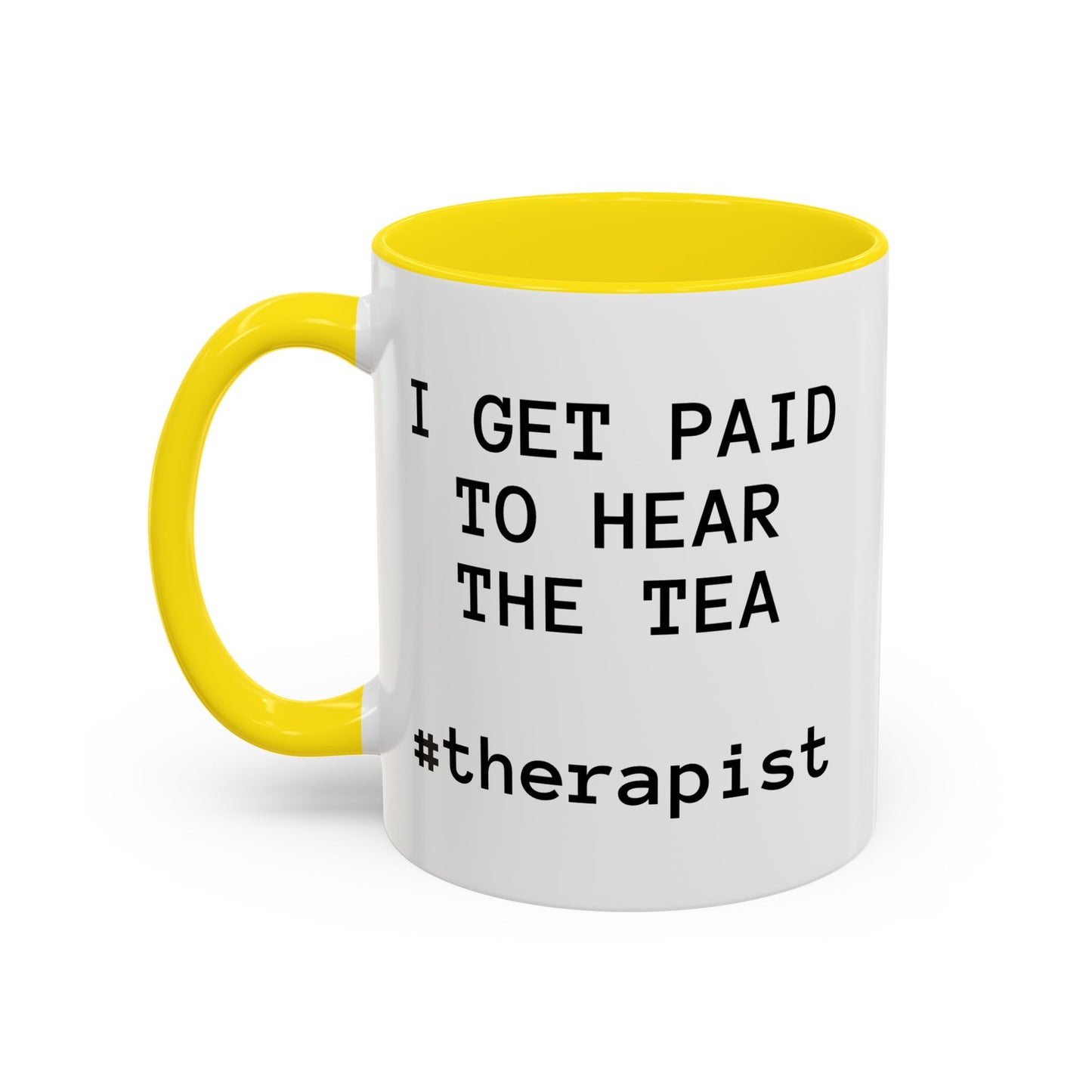 “I Get Paid to Hear the Tea” Accent Coffee Mug — Therapist & Healer Gift (11oz/15oz)