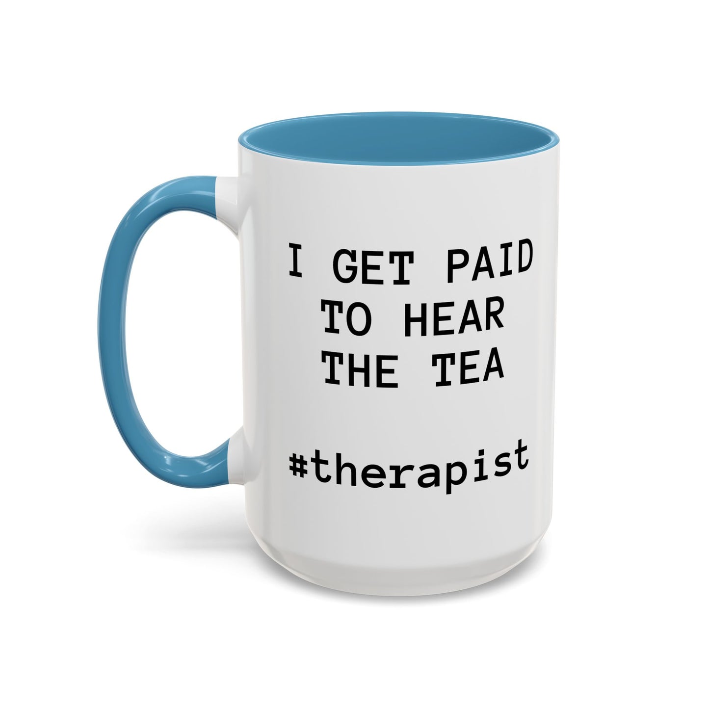 “I Get Paid to Hear the Tea” Accent Coffee Mug — Therapist & Healer Gift (11oz/15oz)