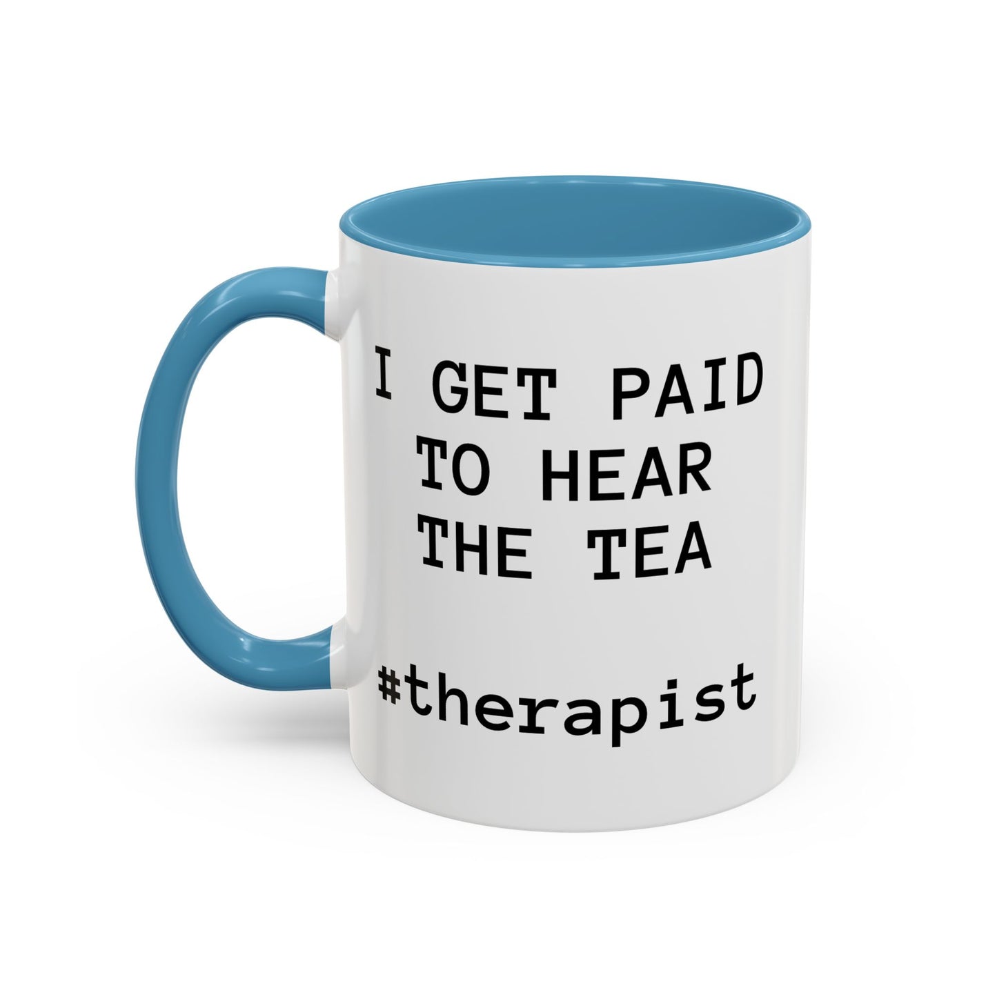 “I Get Paid to Hear the Tea” Accent Coffee Mug — Therapist & Healer Gift (11oz/15oz)
