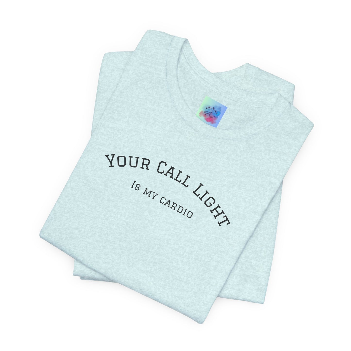 Your Call Light is My Cardio – Funny CNA Unisex Tee, Healthcare Humor Shirt, Nurse & Caregiver Gift, Everyday Wear