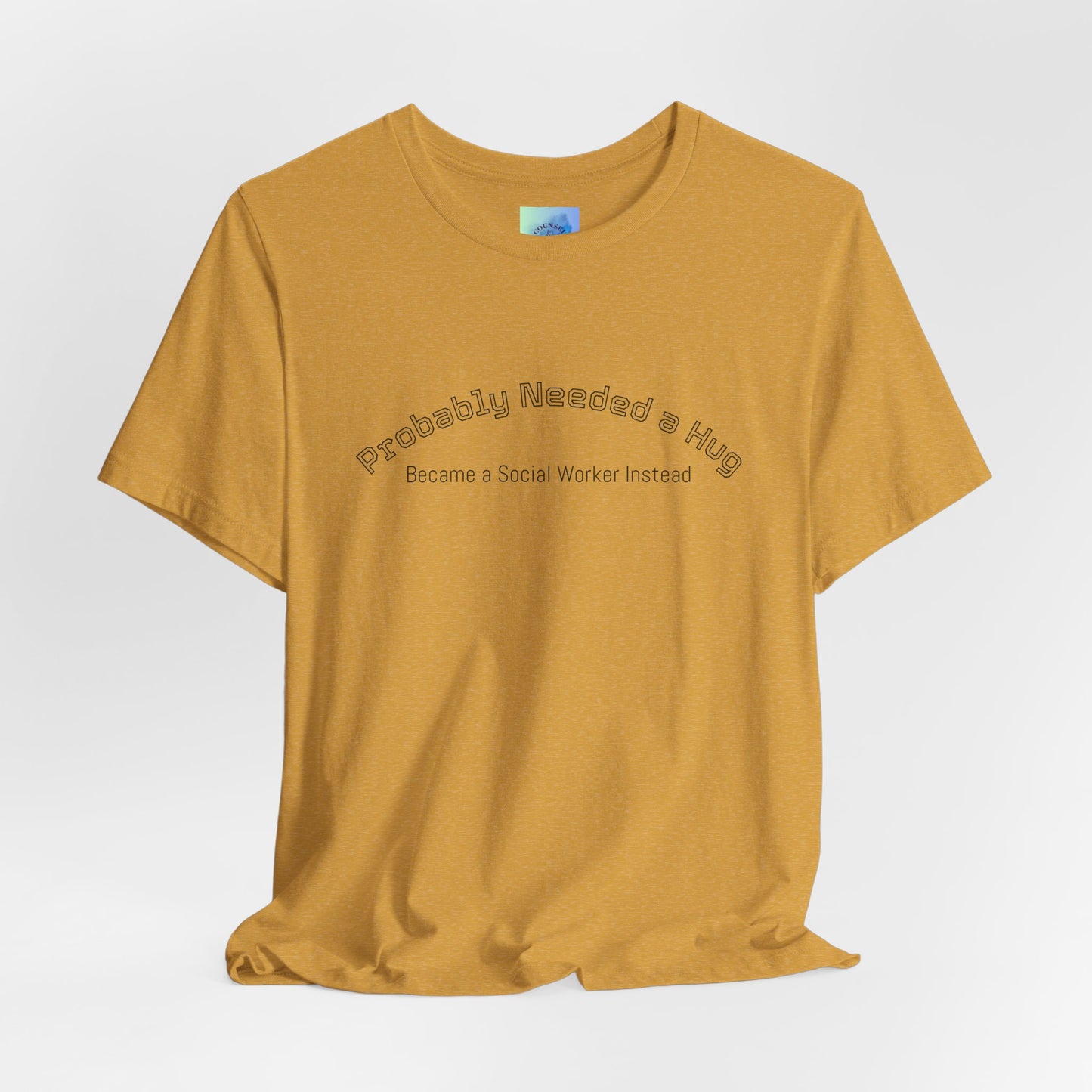 Probably Needed a Hug, Became a Social Worker Instead  T-Shirt • Funny Social Work Tee • Mental Health Awareness Shirt