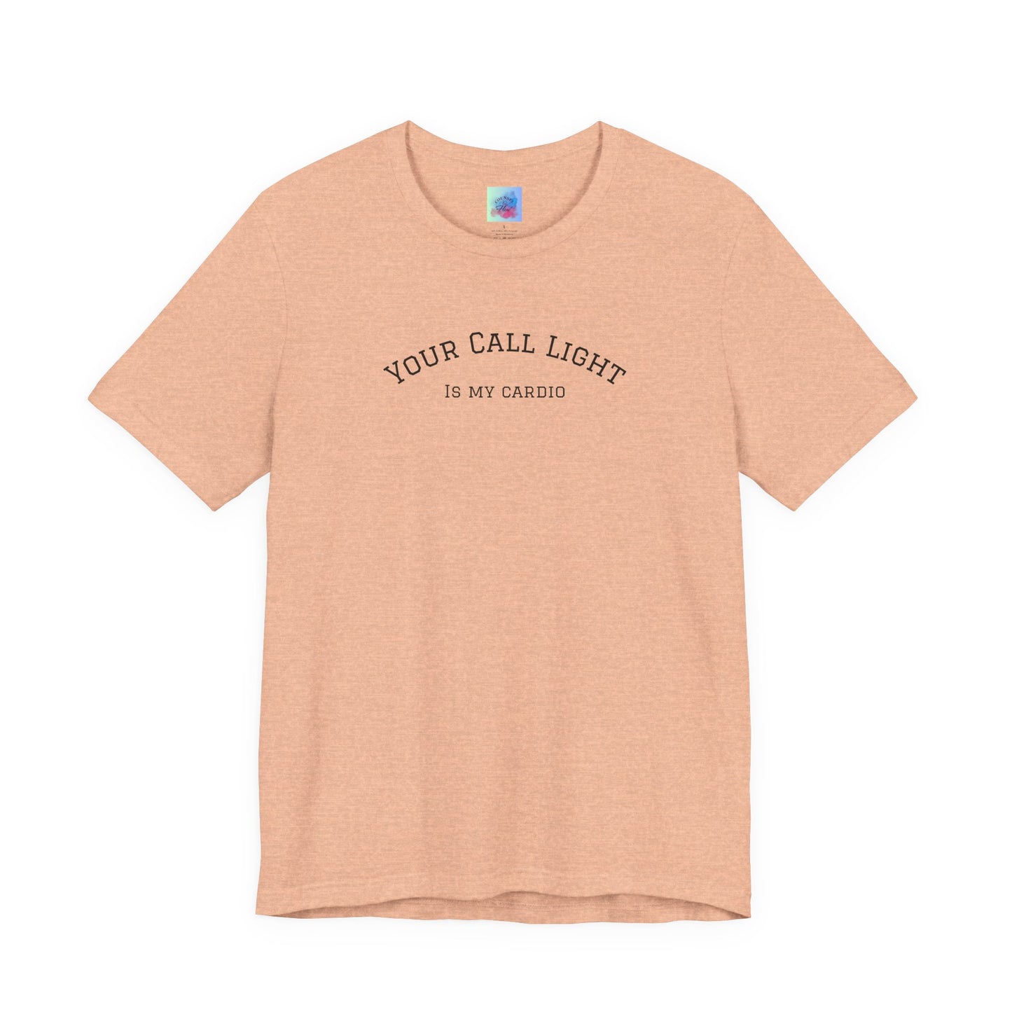 Your Call Light is My Cardio – Funny CNA Unisex Tee, Healthcare Humor Shirt, Nurse & Caregiver Gift, Everyday Wear