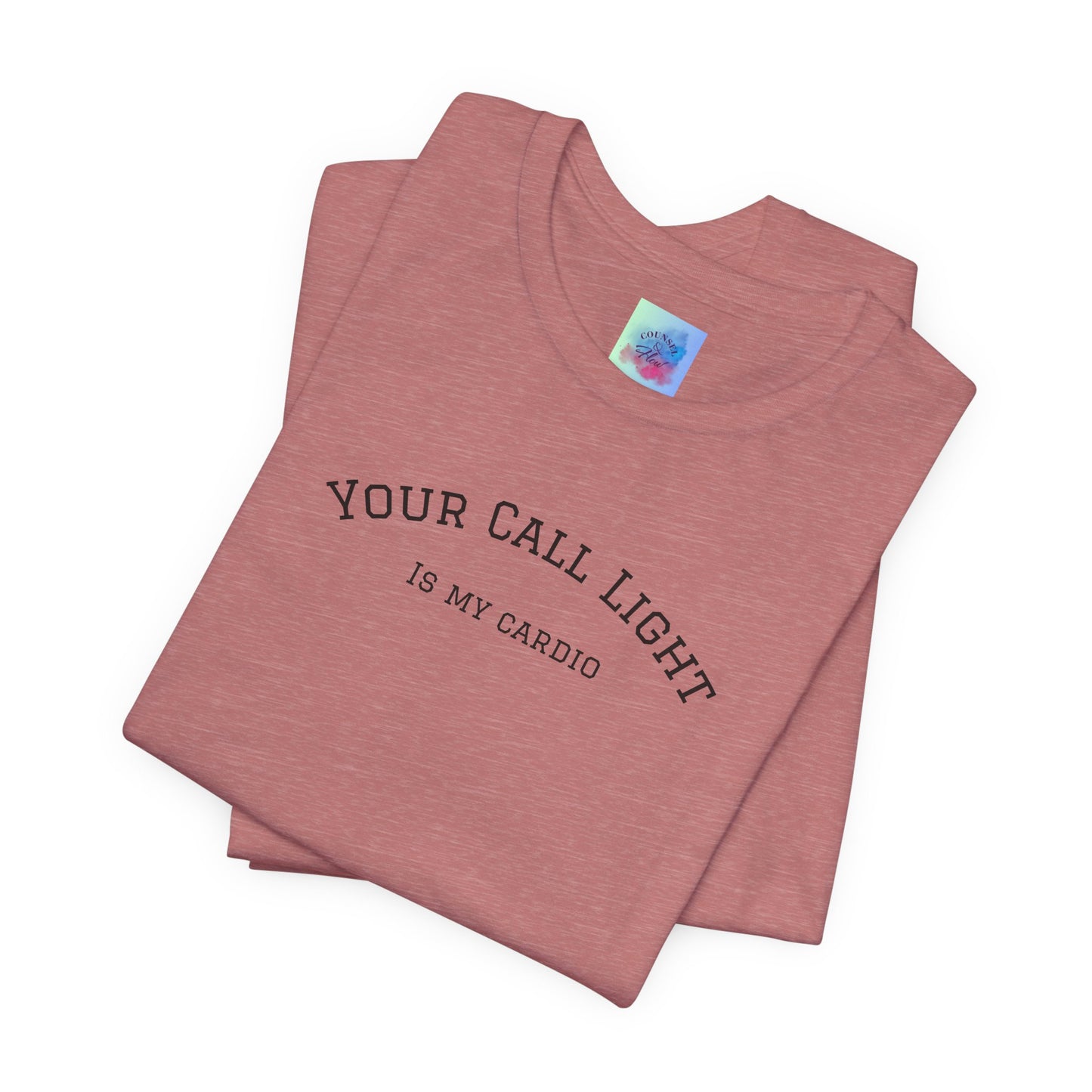 Your Call Light is My Cardio – Funny CNA Unisex Tee, Healthcare Humor Shirt, Nurse & Caregiver Gift, Everyday Wear