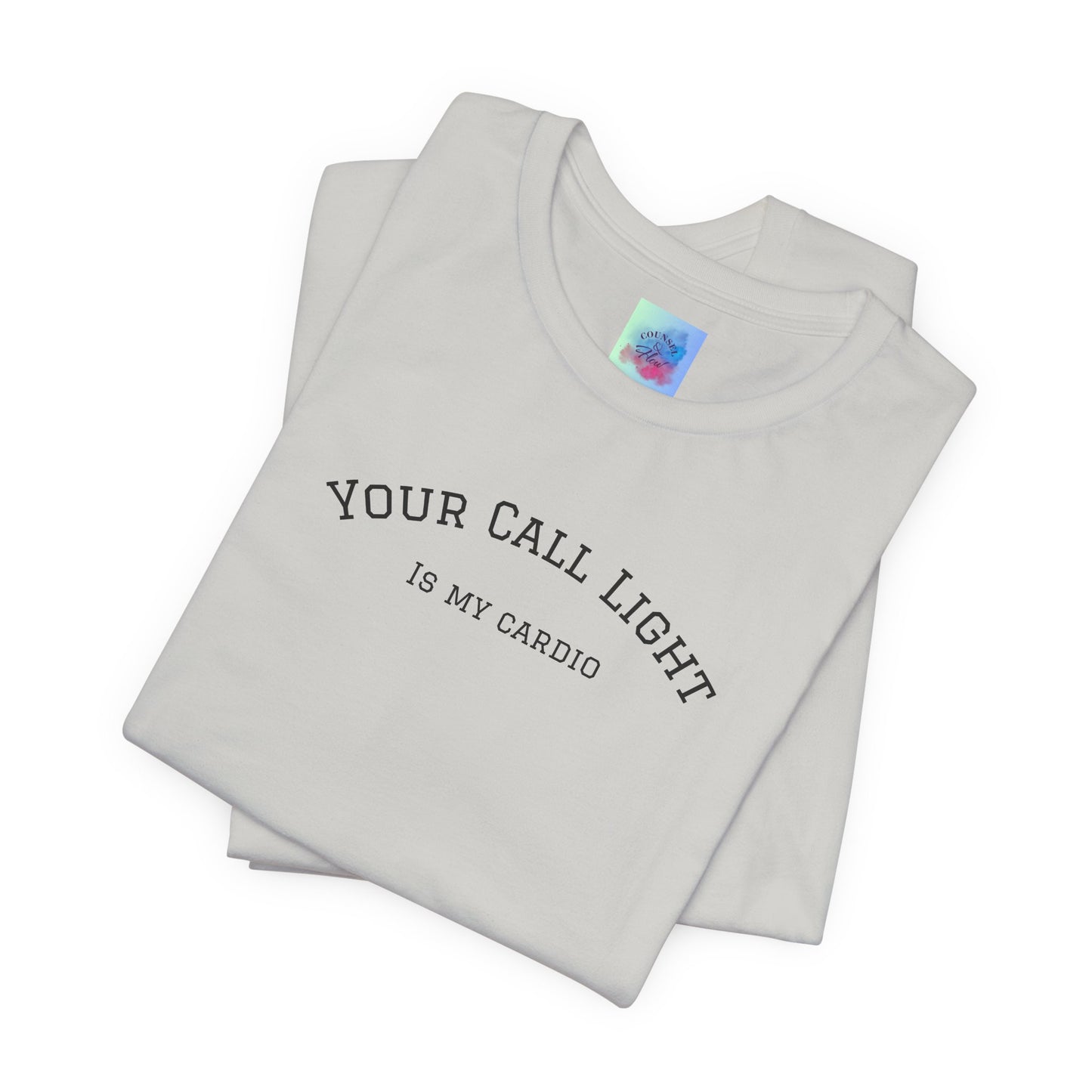 Your Call Light is My Cardio – Funny CNA Unisex Tee, Healthcare Humor Shirt, Nurse & Caregiver Gift, Everyday Wear