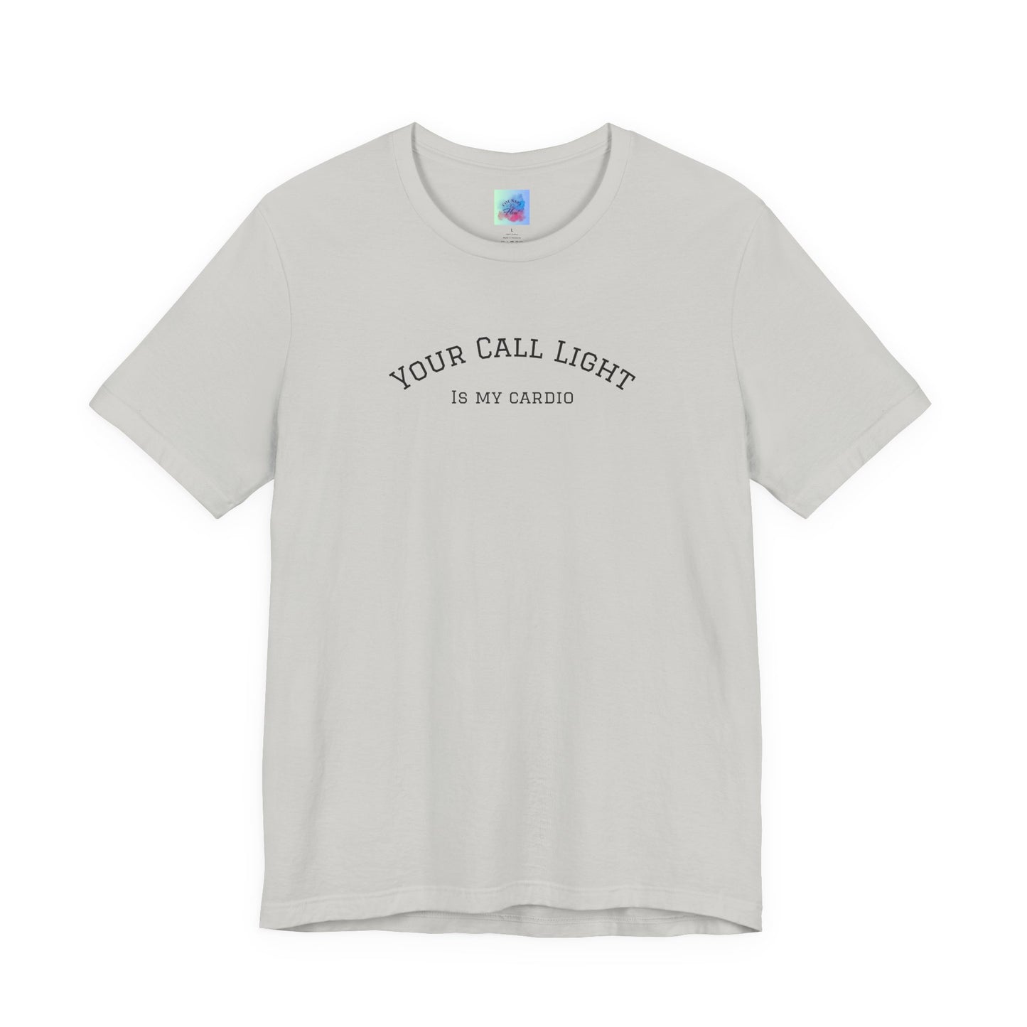 Your Call Light is My Cardio – Funny CNA Unisex Tee, Healthcare Humor Shirt, Nurse & Caregiver Gift, Everyday Wear