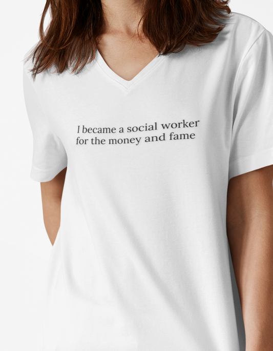 "I Became a Social Worker for the Money and Fame" T-Shirt Funny Social Work Tee • Mental Health Humor Shirt • Gift for Social Workers