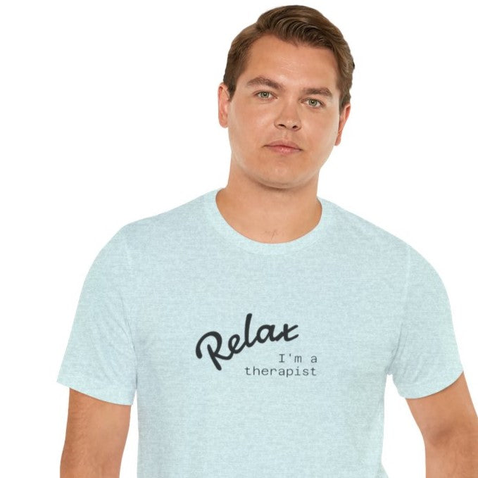 “Relax. I’m a Therapist” T-Shirt Therapist Humor Shirt • Mental Health Counselor Gift • Funny Therapist Tee