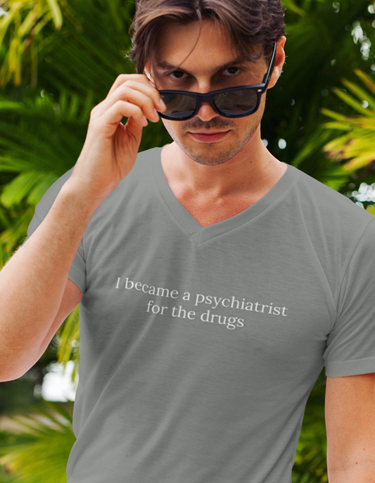 "I Became a Psychiatrist for the Drugs" T-Shirt Dark Humor Psychiatrist Tee • Mental Health Professional Shirt