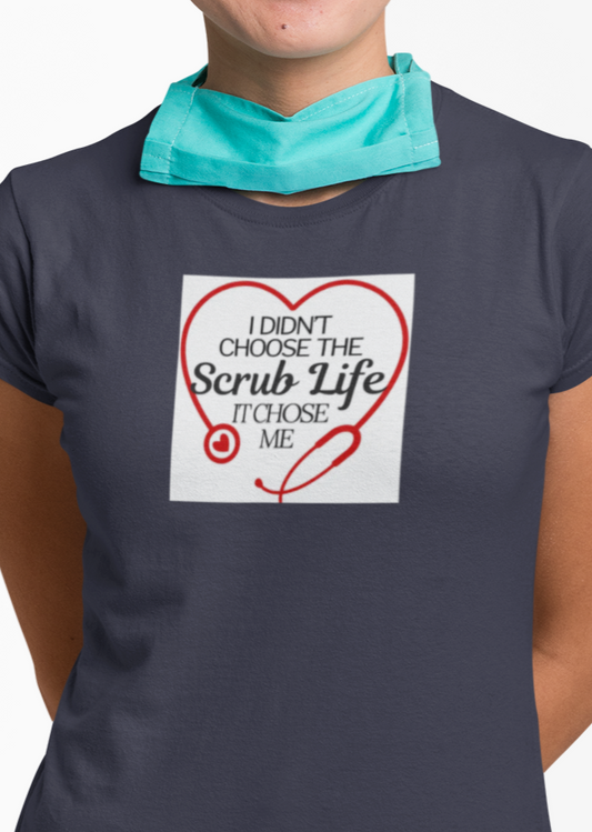I Didn’t Choose the Scrub Life Nurse T-Shirt – Funny Healthcare Tee for Nurses, CNAs, and Medical Workers – Unisex Sizes XS–4XL