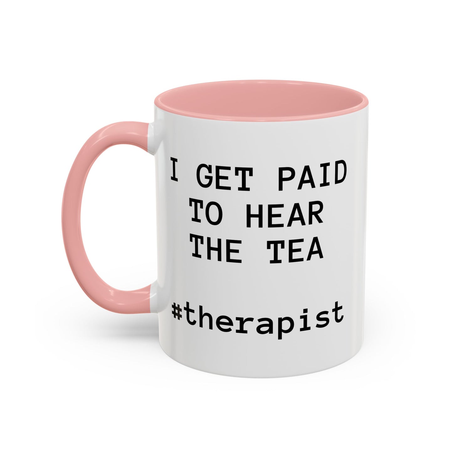 “I Get Paid to Hear the Tea” Accent Coffee Mug — Therapist & Healer Gift (11oz/15oz)