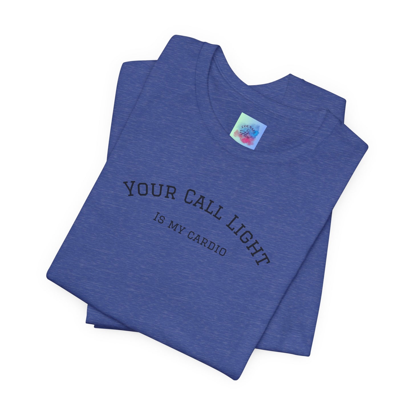 Your Call Light is My Cardio – Funny CNA Unisex Tee, Healthcare Humor Shirt, Nurse & Caregiver Gift, Everyday Wear