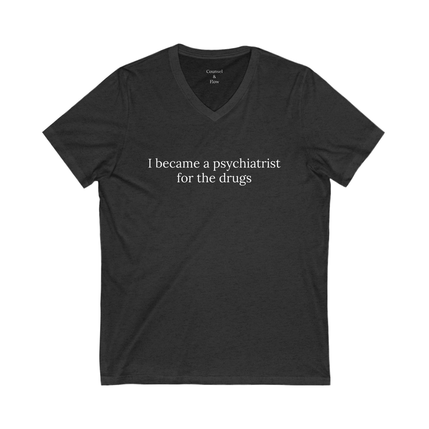 "I Became a Psychiatrist for the Drugs" T-Shirt Dark Humor Psychiatrist Tee • Mental Health Professional Shirt