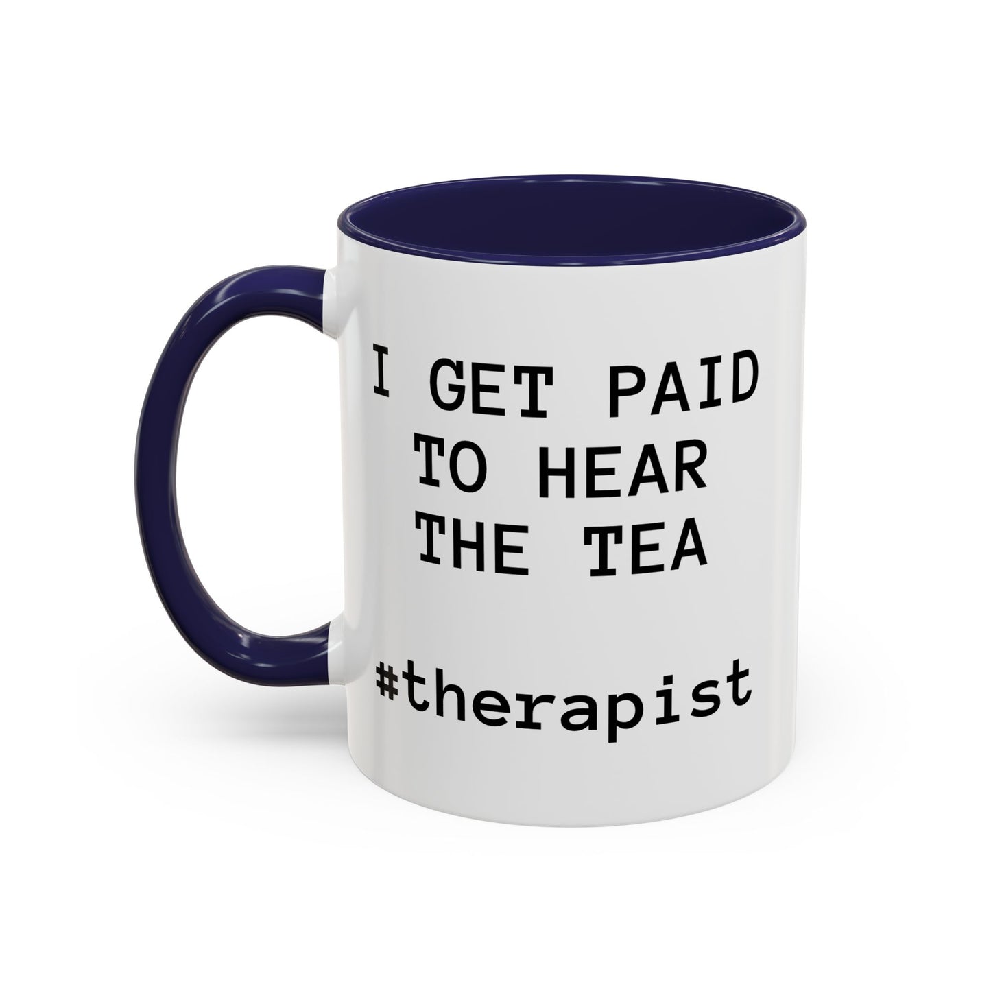 “I Get Paid to Hear the Tea” Accent Coffee Mug — Therapist & Healer Gift (11oz/15oz)