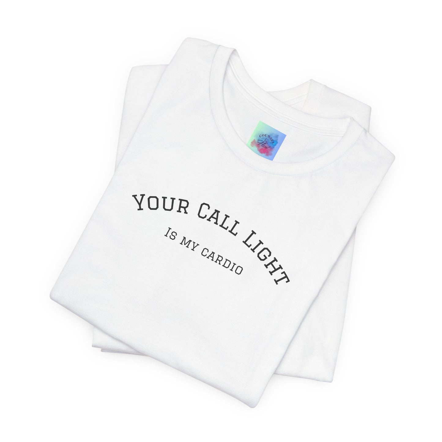 Your Call Light is My Cardio – Funny CNA Unisex Tee, Healthcare Humor Shirt, Nurse & Caregiver Gift, Everyday Wear